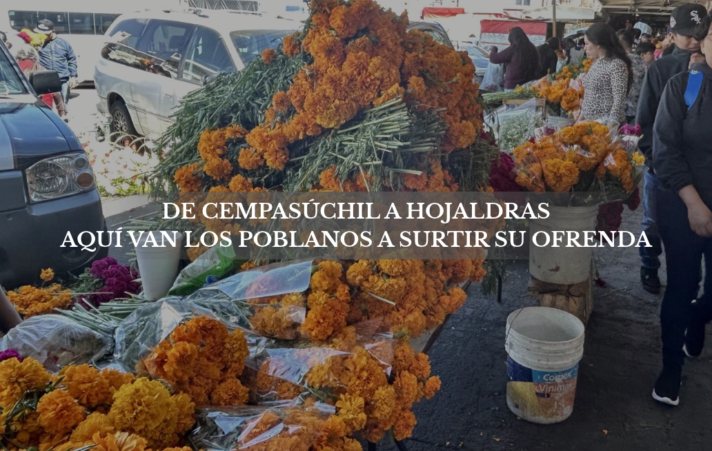 De cempasúchil a hojaldras: aquí van los poblanos a surtir su ofrenda CEMPASÚCHIL