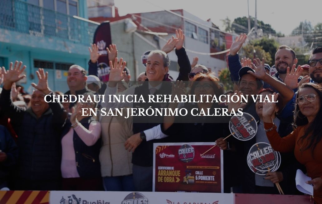 Arranca Chedraui trabajos de rehabilitación vial en San Jerónimo Caleras Reavilitación Vial