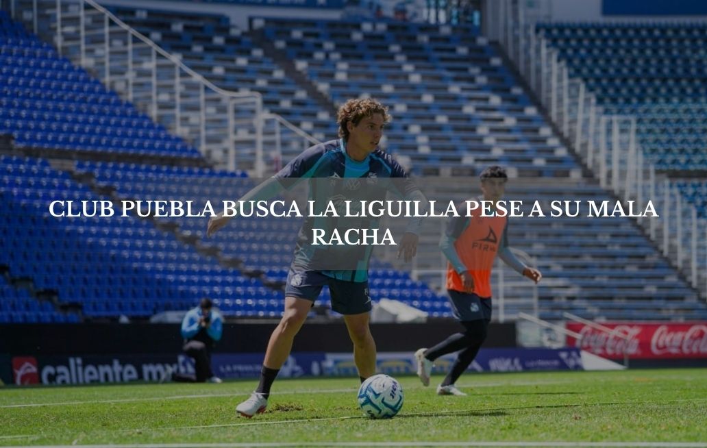 Club Puebla, con aspiraciones de la liguilla, pese a caer al ligae 14 de tabla general El Club Puebla