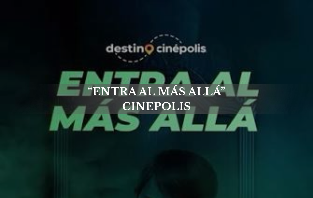 Cinépolis lanza boletos de cine desde $35 por temporada de terror “Entra al Más Allá”