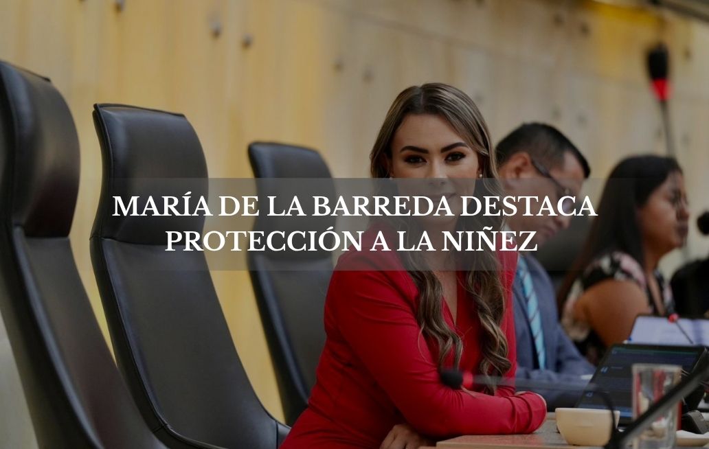 Presenta diputada María de la Barreda su Segundo Informe de Actividades; destaca propuestas en protección de la niñez y bienestar de las familias María de la Barreda