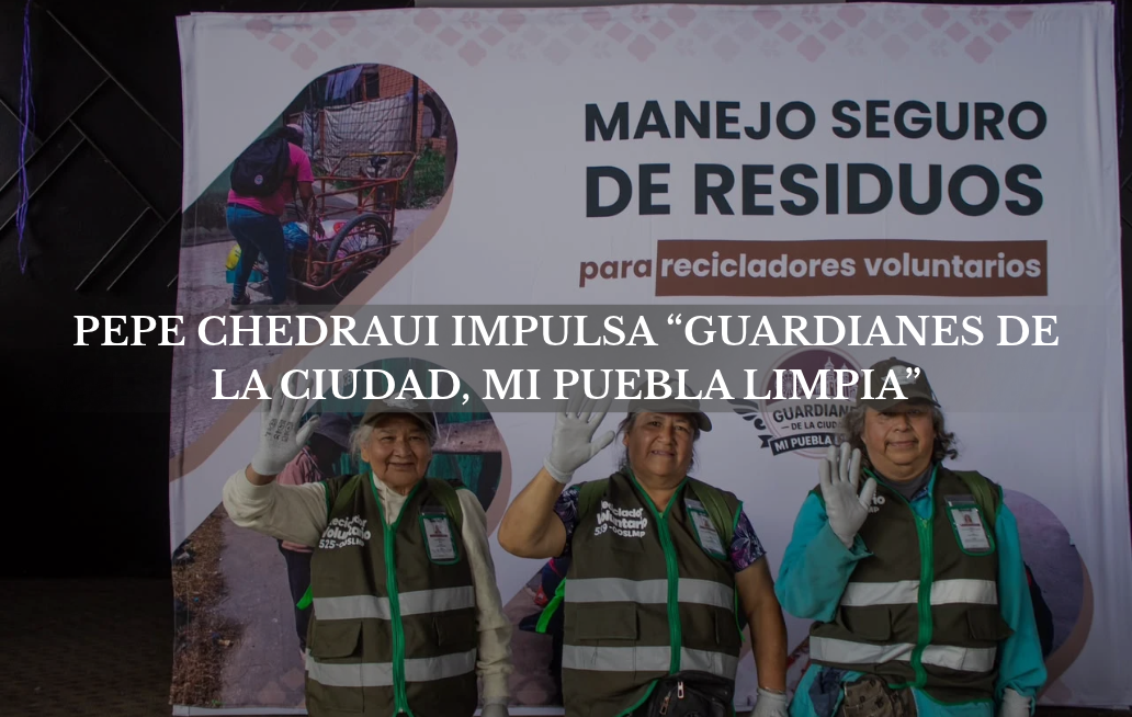 Puebla Capital fortalece la educación ambiental con “Guardianes de la Ciudad” PEPE CHEDRAUI