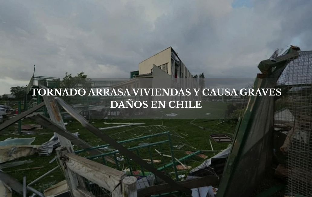 Tornado golpea el centro de Chile: decenas de casas dañadas y una escuela afectada Tornado