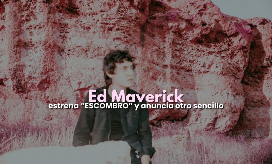 Ed Maverick estrena 'ESCOMBRO' y anuncia otro sencillo
