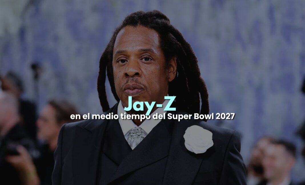 JAY-Z encabezará el medio tiempo del Super Bowl 2027