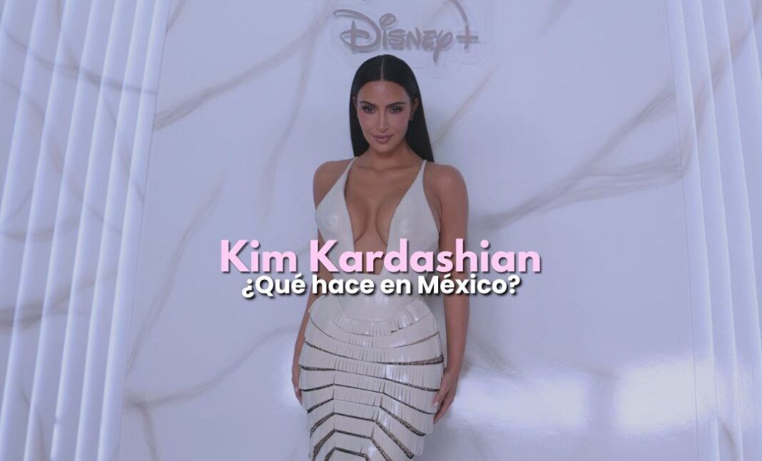 Kim Kardashian en México: ¿a qué vino y qué dijo? Kim Kardashian en México: ¿a qué vino y qué dijo?