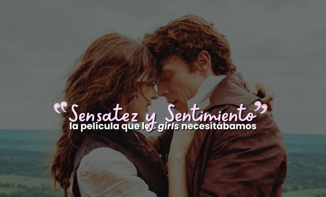 Sensatez y sentimiento: la película que las girls necesitábamos