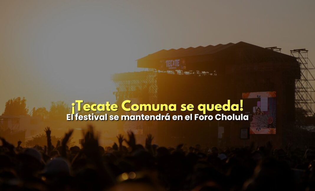 Tecate Comuna 2026 da marcha atrás y vuelve al Foro Cholula Tecate Comuna 2026 da marcha atrás y vuelve al Foro Cholula