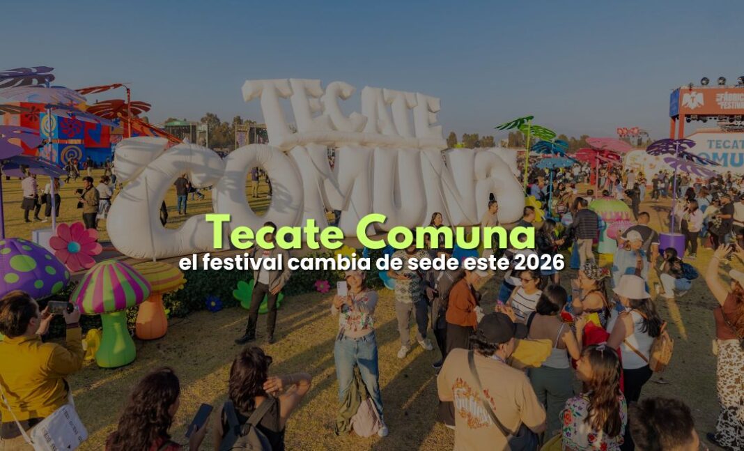 Tecate Comuna: el festival cambia de sede este 2026 Tecate Comuna: el festival cambia de sede este 2026
