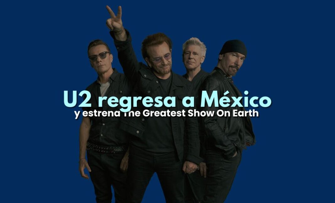 U2 regresa a México: fechas, boletos y gira mundial 2027